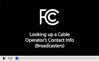 Click to play video: Looking up a Cable Operator's Contact Info (Broadcasters)
